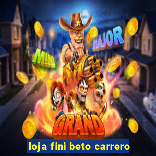 loja fini beto carrero